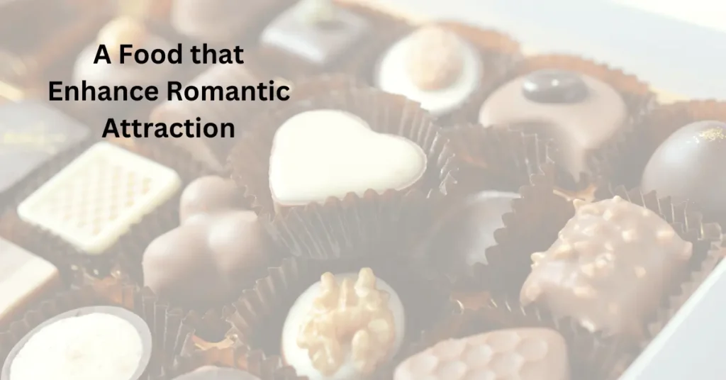 A Food that Enhance Romantic Attraction