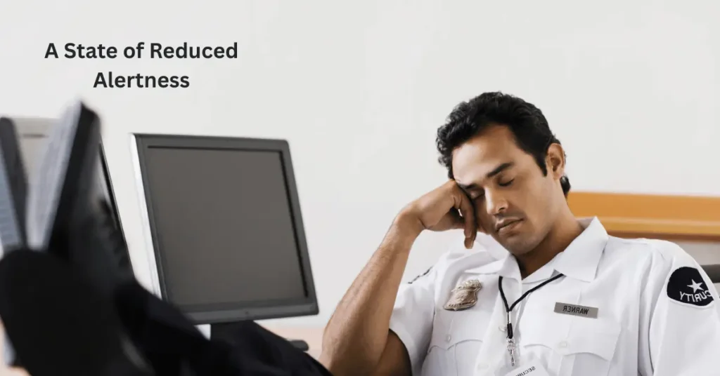 A State of Reduced Alertness