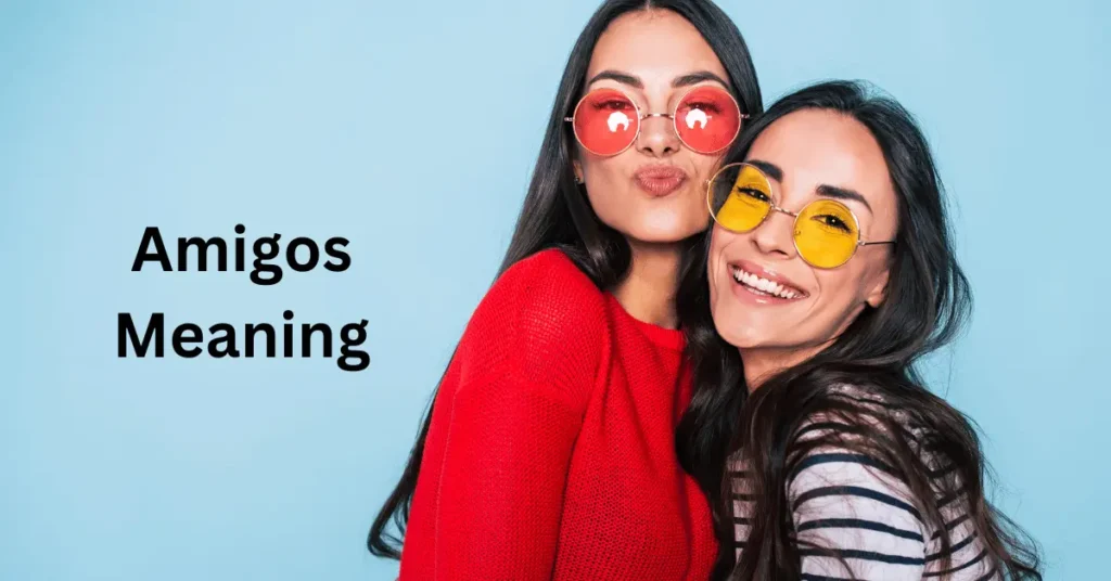 Amigos Meaning