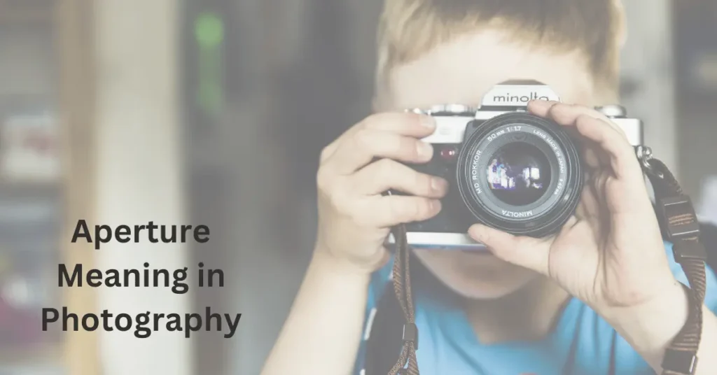 Aperture Meaning in Photography