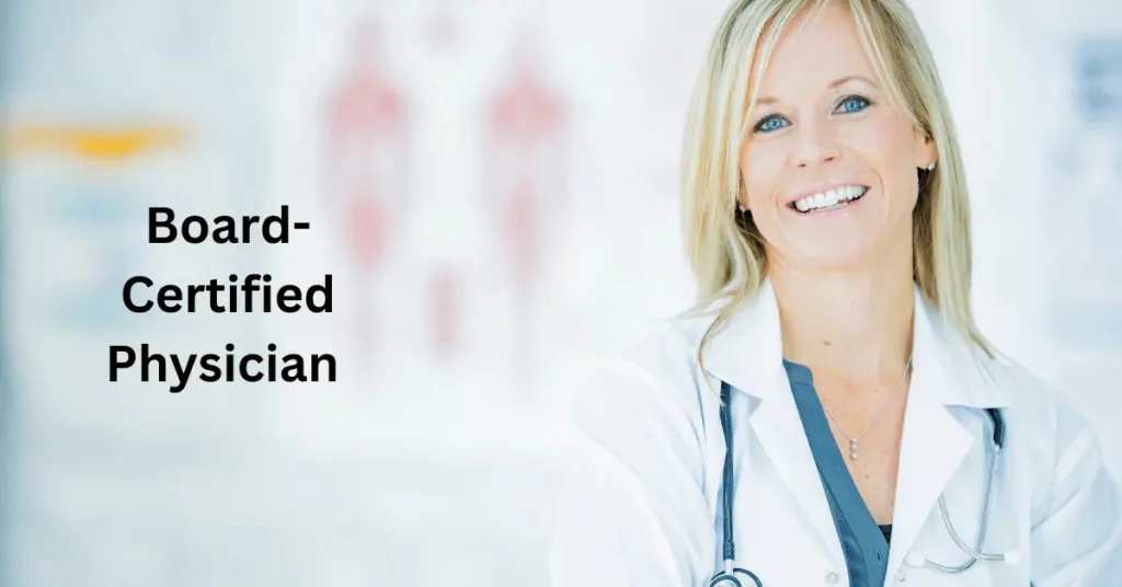 Board-Certified Physician