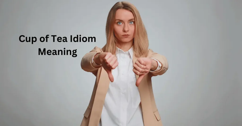 Cup of Tea Idiom Meaning