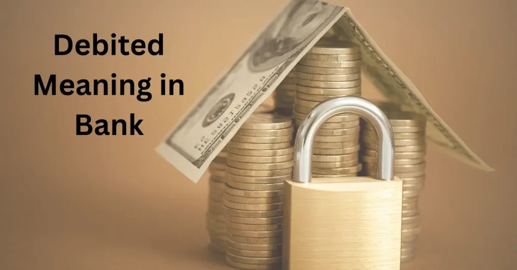 Debited Meaning in Bank