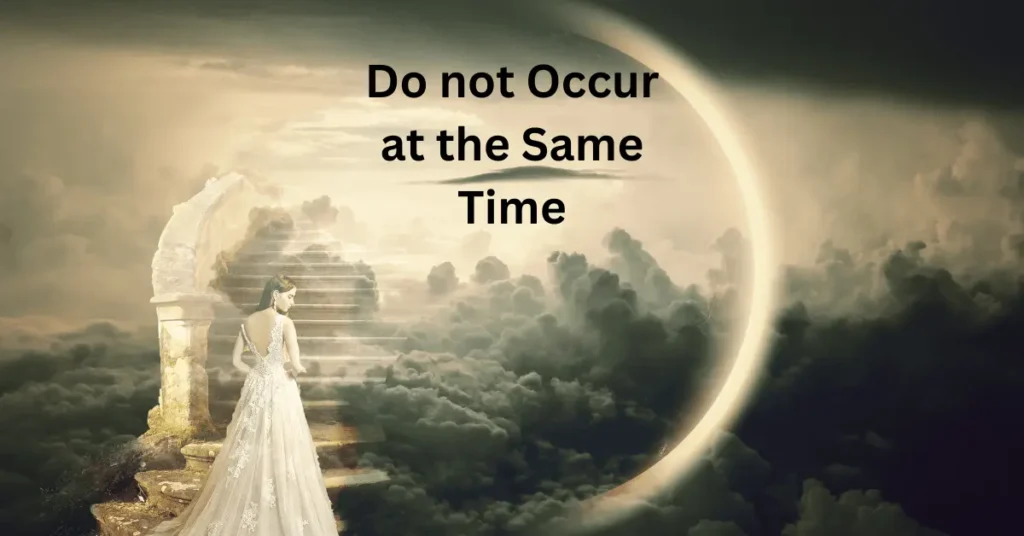 Do not Occur at the Same Time