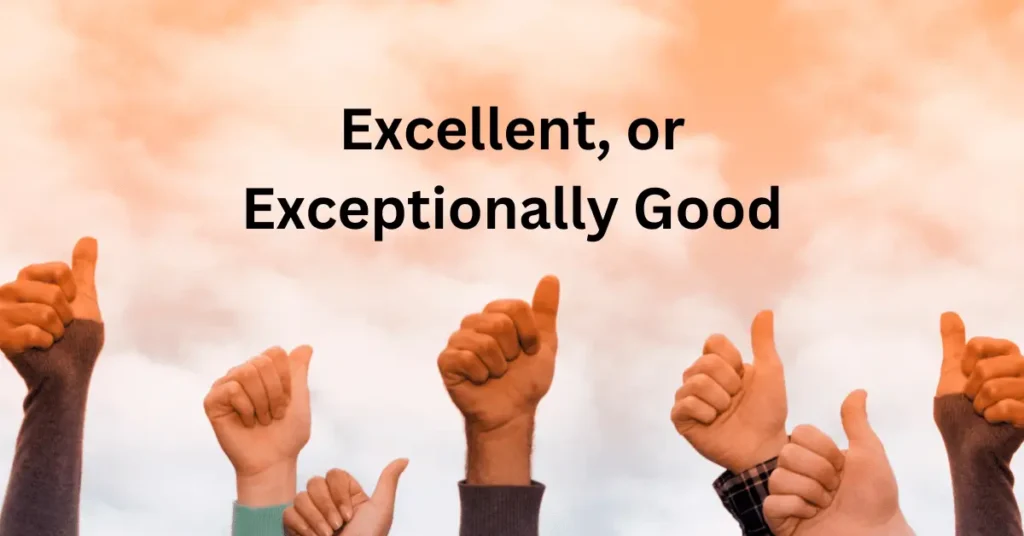 Excellent, or Exceptionally Good