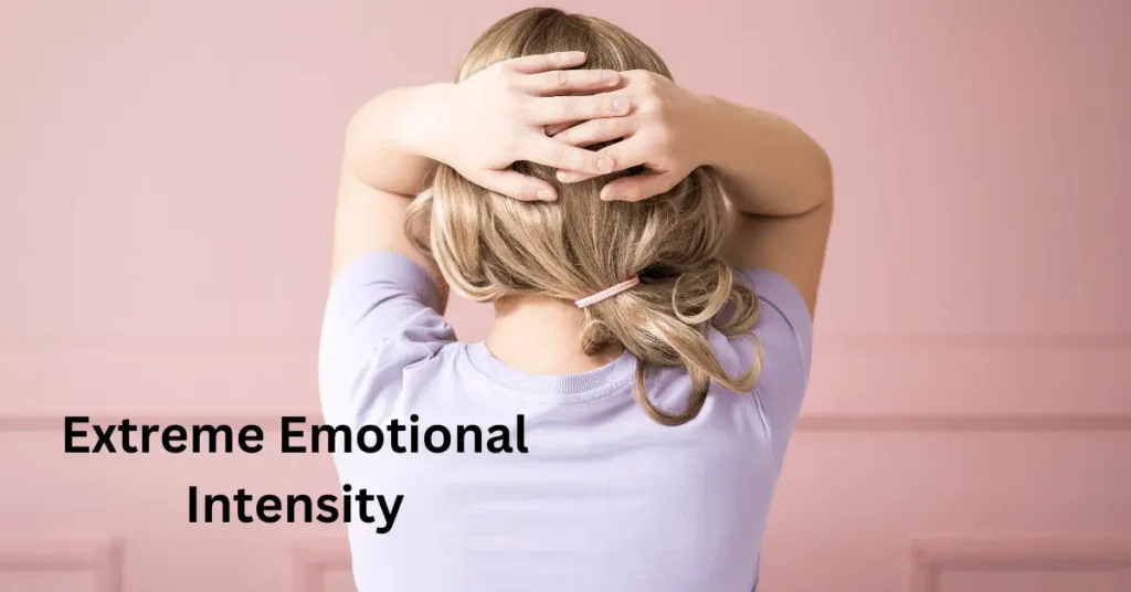 Extreme Emotional Intensity