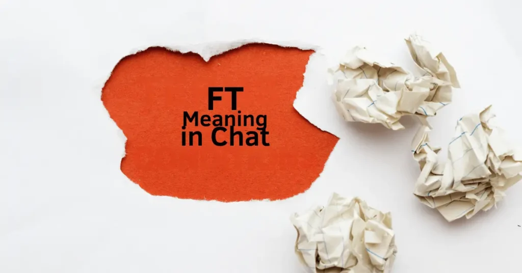 FT Meaning in Chat