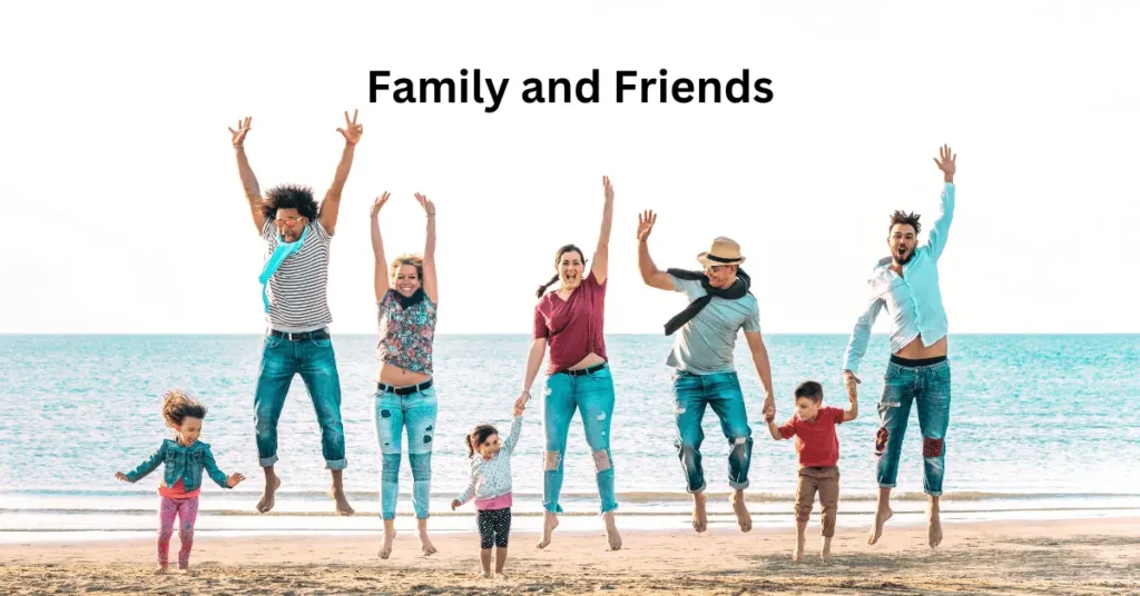 Family and Friends