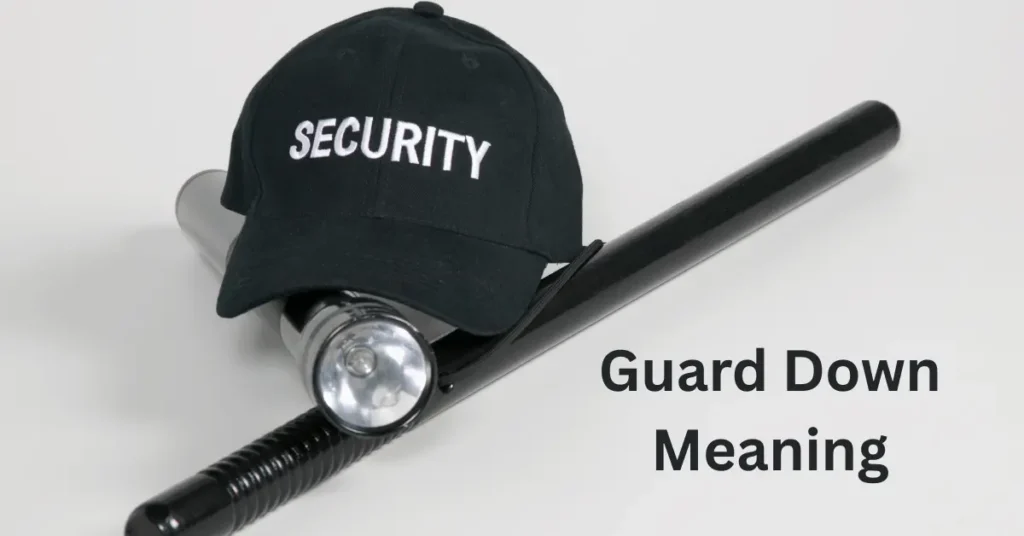 Guard Down Meaning