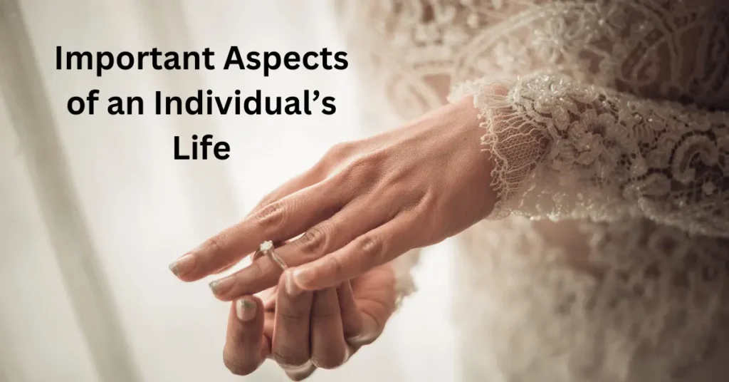 Important Aspects of an Individual’s Life