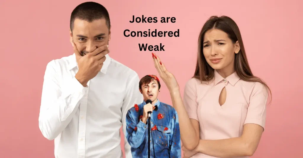Jokes are Considered Weak