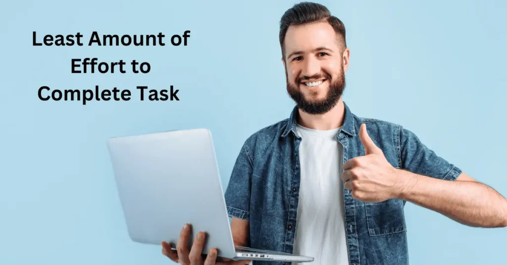 Least Amount of Effort to Complete Task