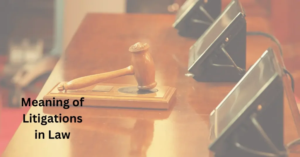 Meaning of Litigations in Law