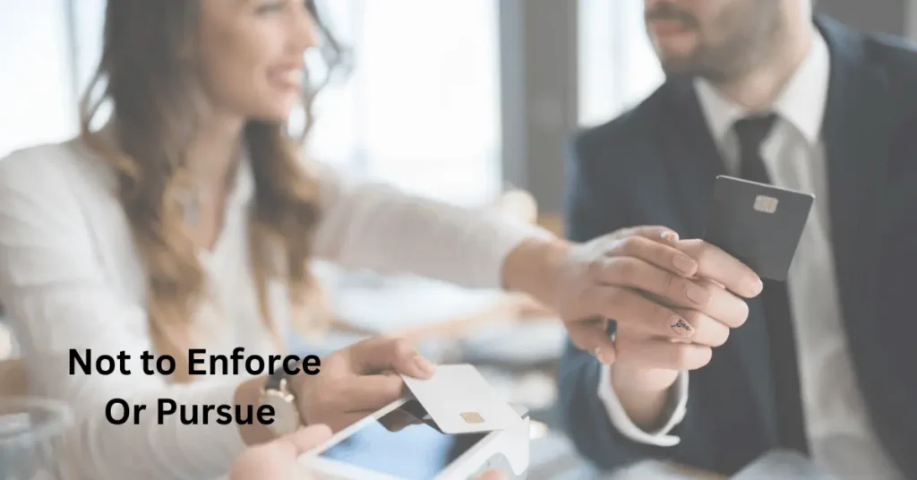 Not to Enforce or Pursue