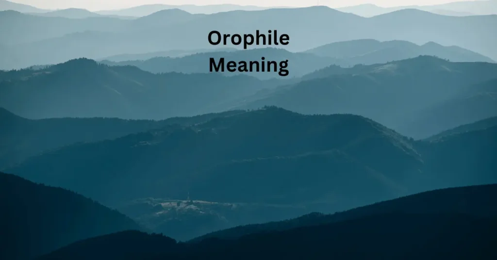 Orophile Meaning