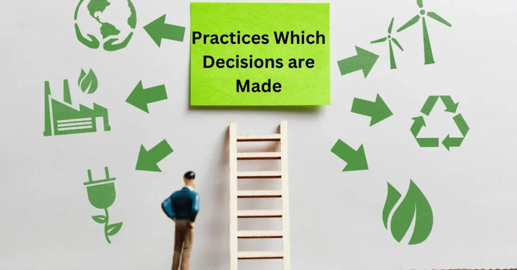 Practices Which Decisions are Made