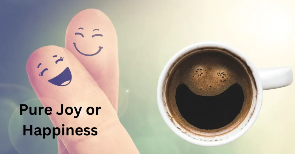 Pure Joy or Happiness