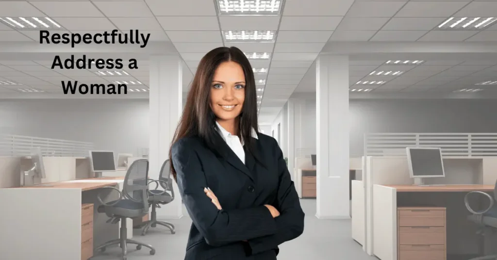 Respectfully Address a Woman