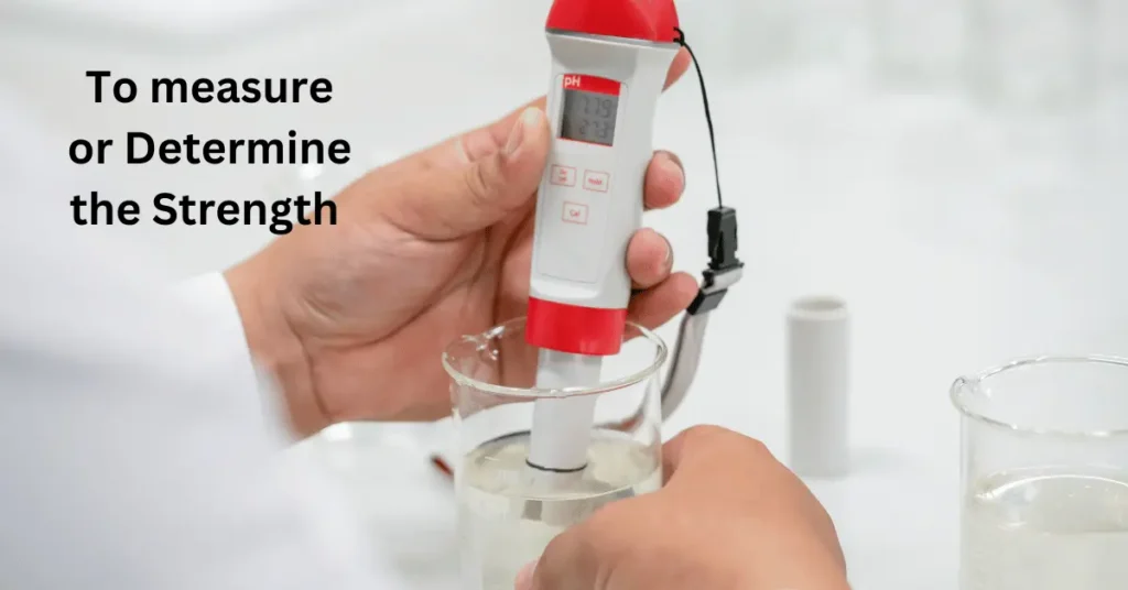 To measure or Determine the Strength