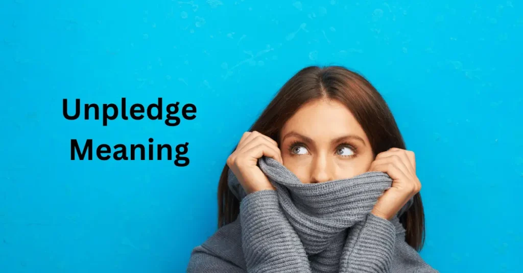 Unpledge Meaning